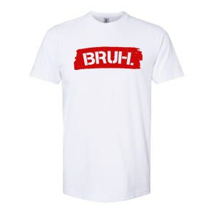 Bruh Funny Meme Softstyle CVC T-Shirt