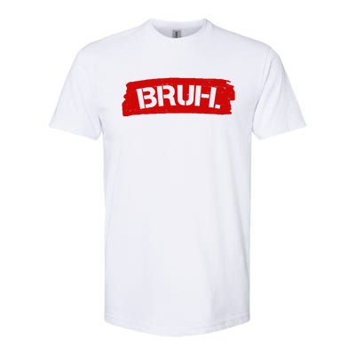 Bruh Funny Meme Softstyle® CVC T-Shirt