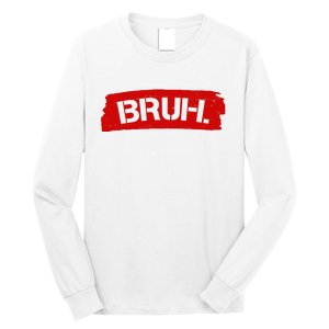 Bruh Funny Meme Long Sleeve Shirt