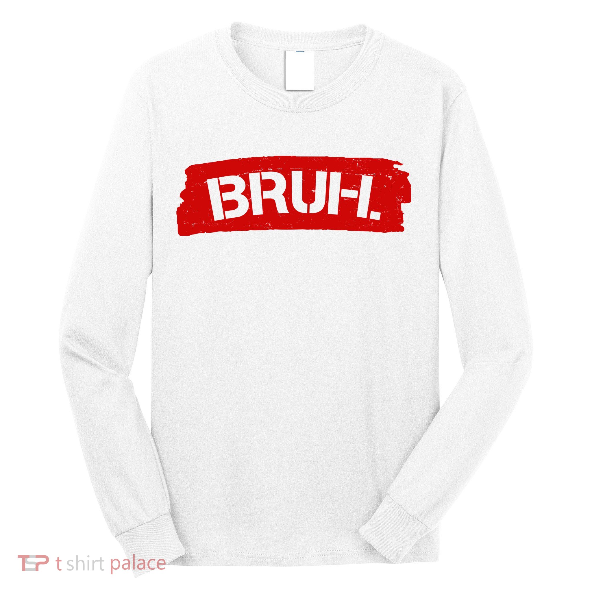 Bruh Funny Meme Long Sleeve Shirt