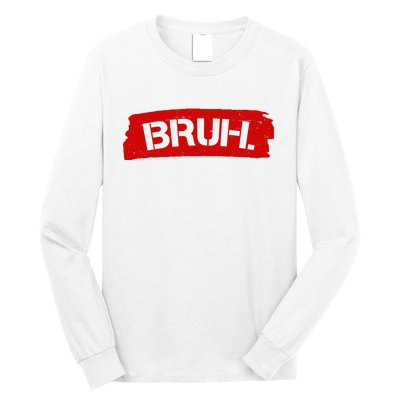 Bruh Funny Meme Long Sleeve Shirt