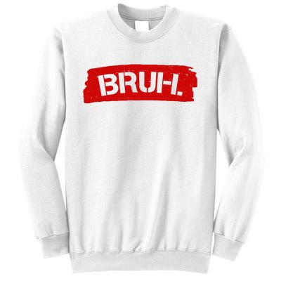 Bruh Funny Meme Sweatshirt