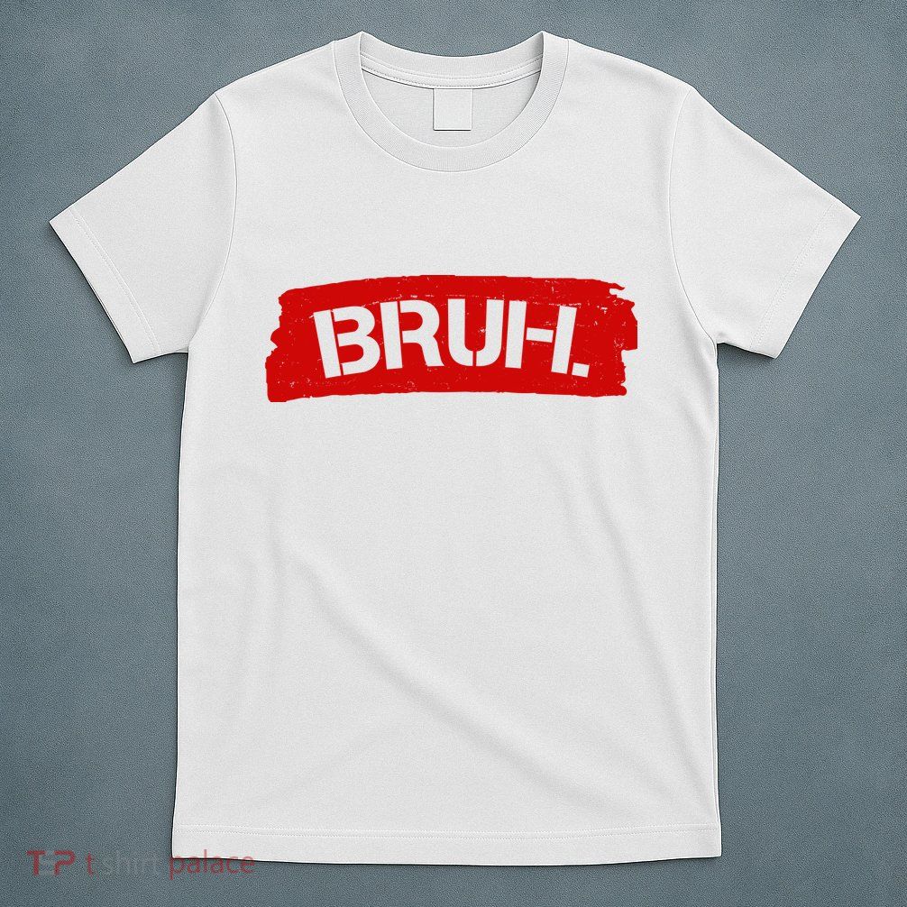Bruh Funny Meme T-Shirt