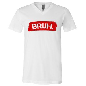 Bruh Funny Meme V-Neck T-Shirt