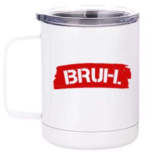 Bruh Funny Meme 12 oz Stainless Steel Tumbler Cup