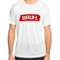 Bruh Funny Meme Adult ChromaSoft Performance T-Shirt