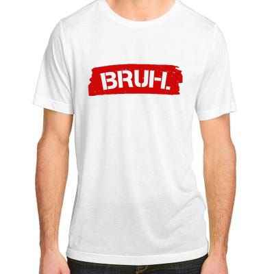 Bruh Funny Meme Adult ChromaSoft Performance T-Shirt