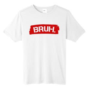 Bruh Funny Meme Tall Fusion ChromaSoft Performance T-Shirt