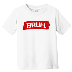 Bruh Funny Meme Toddler T-Shirt