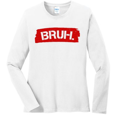 Bruh Funny Meme Ladies Long Sleeve Shirt