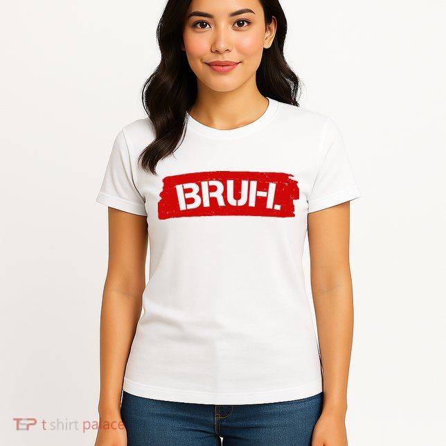 Bruh Funny Meme Womens T-Shirt