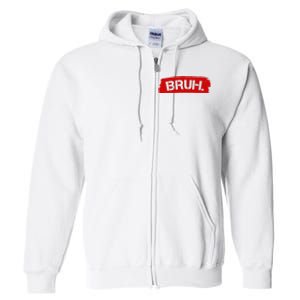 Bruh Funny Meme Full Zip Hoodie