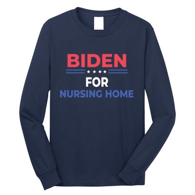 Biden For Nursing Home Long Sleeve Shirt