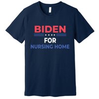 Biden For Nursing Home Premium T-Shirt