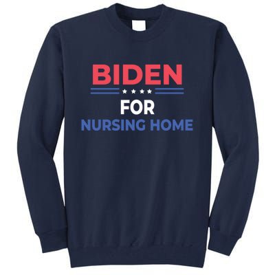 Biden For Nursing Home Tall Sweatshirt