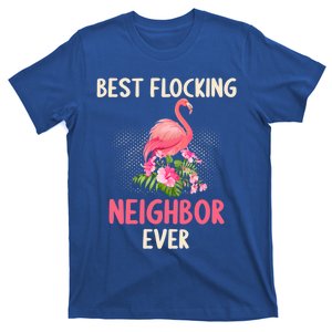 Best Flocking Neighbor Ever Floral Pink Flamingo Flower Fans Gift T-Shirt