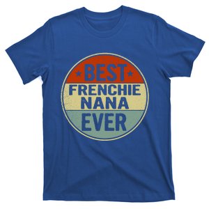 Best Frenchie Nana Ever Retro Style Cool Birthday Gift T-Shirt