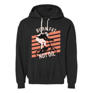 Burn Fat Not Oil Garment-Dyed Fleece Hoodie