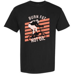 Burn Fat Not Oil Garment-Dyed Heavyweight T-Shirt