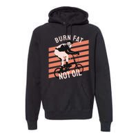 Burn Fat Not Oil Premium Hoodie