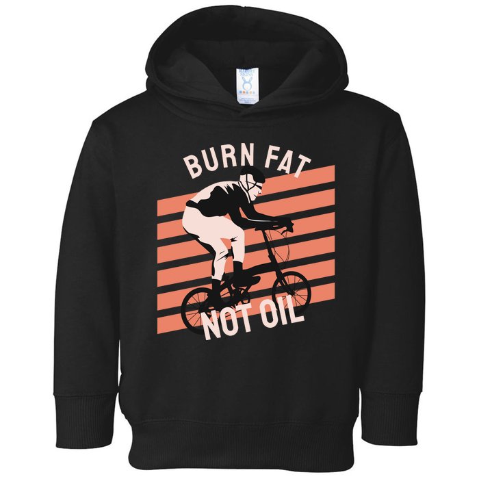 Burn Fat Not Oil Toddler Hoodie