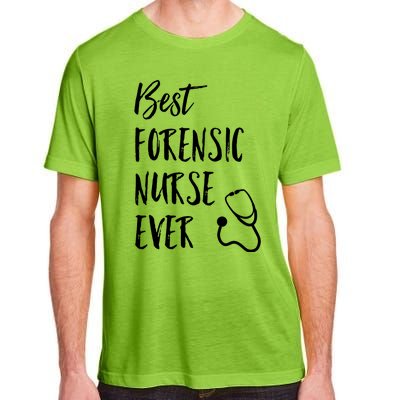 Best Forensic Nurse Ever National Nurses Week Gift Adult ChromaSoft Performance T-Shirt