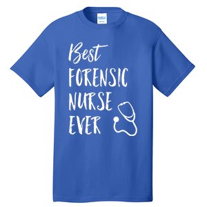 Best Forensic Nurse Ever National Nurses Week Gift Tall T-Shirt