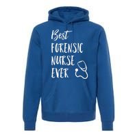 Best Forensic Nurse Ever National Nurses Week Gift Premium Hoodie