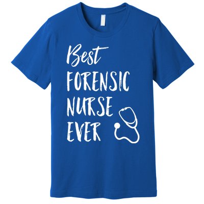 Best Forensic Nurse Ever National Nurses Week Gift Premium T-Shirt