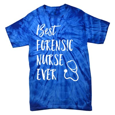 Best Forensic Nurse Ever National Nurses Week Gift Tie-Dye T-Shirt