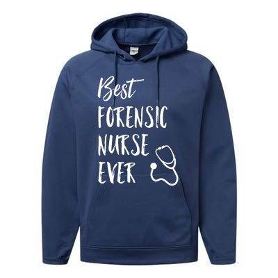 Best Forensic Nurse Ever National Nurses Week Gift Performance Fleece Hoodie