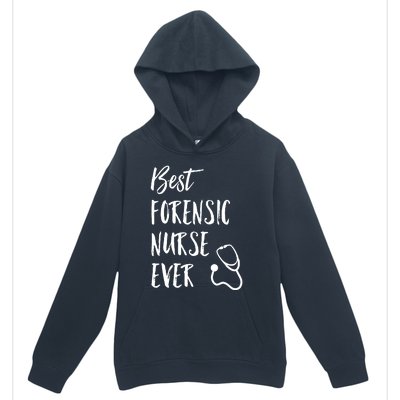 Best Forensic Nurse Ever National Nurses Week Gift Urban Pullover Hoodie