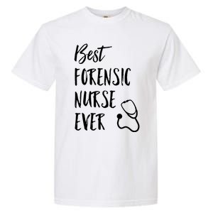 Best Forensic Nurse Ever National Nurses Week Gift Garment-Dyed Heavyweight T-Shirt