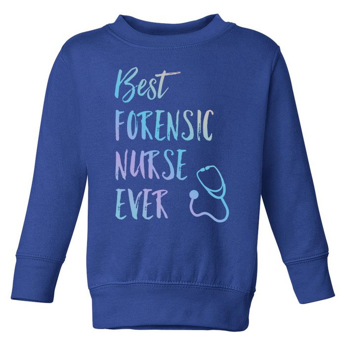 Best Forensic Nurse Ever National Nurses Week Meaningful Gift Toddler Sweatshirt