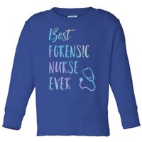 Best Forensic Nurse Ever National Nurses Week Meaningful Gift Toddler Long Sleeve Shirt