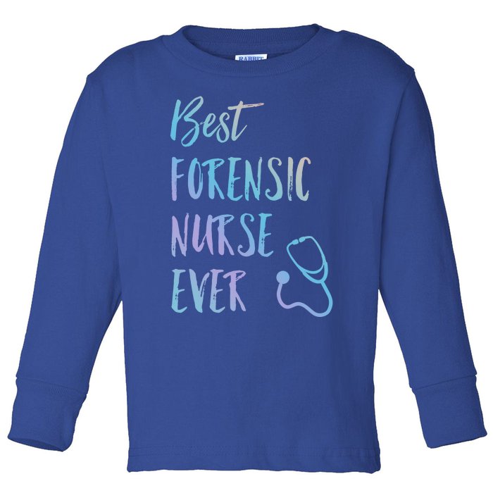 Best Forensic Nurse Ever National Nurses Week Meaningful Gift Toddler Long Sleeve Shirt