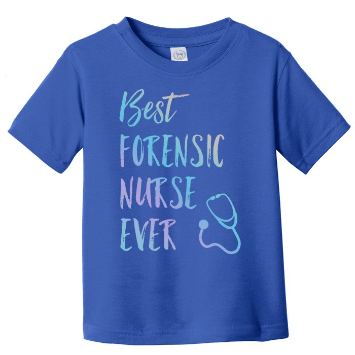 Best Forensic Nurse Ever National Nurses Week Meaningful Gift Toddler T-Shirt