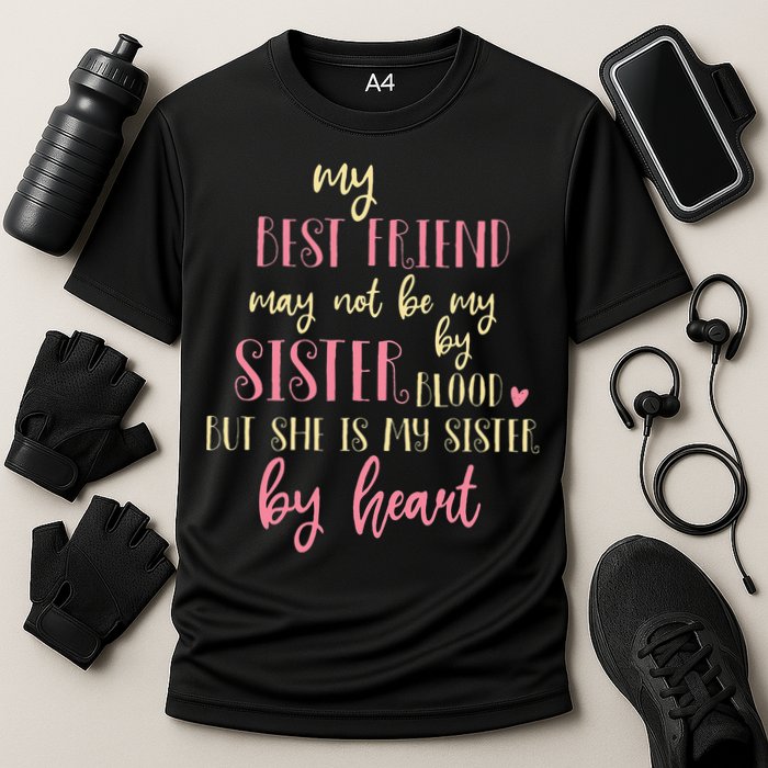 Best Friend Not By Blood But Buy Heart BFF Best Friend Cooling Performance Crew T-Shirt