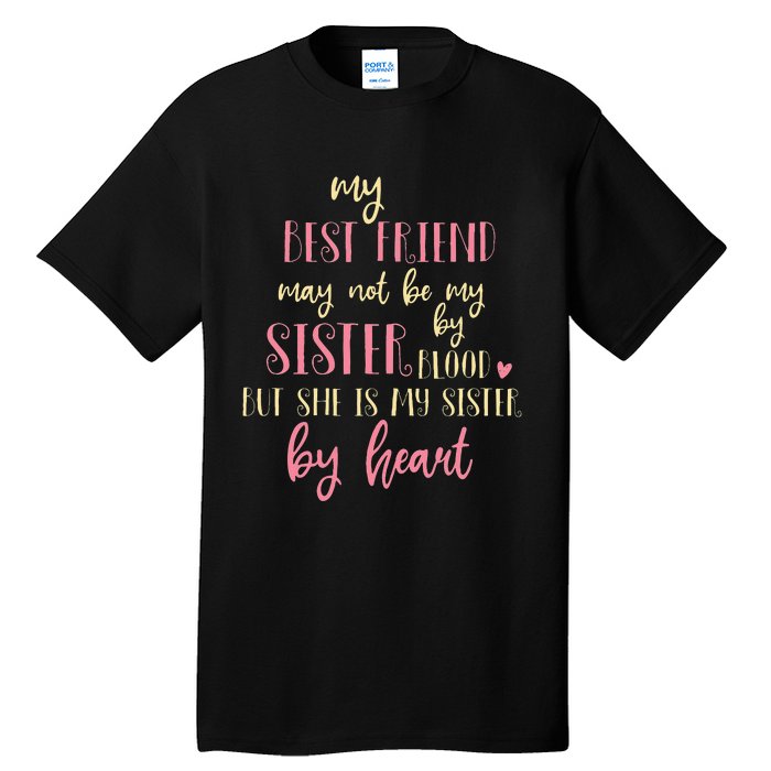 Best Friend Not By Blood But Buy Heart BFF Best Friend Tall T-Shirt