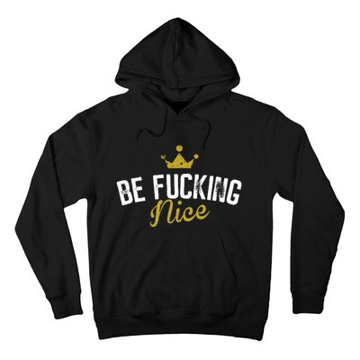 Be Fucking Nice Hoodie