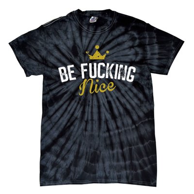 Be Fucking Nice Tie-Dye T-Shirt