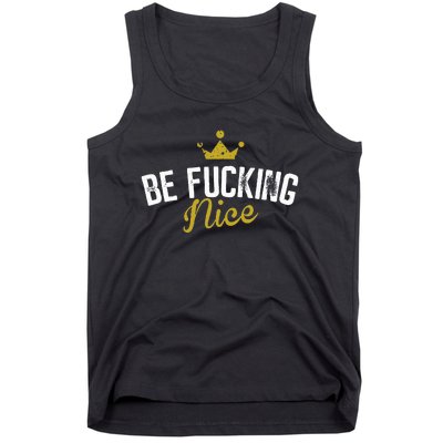 Be Fucking Nice Tank Top