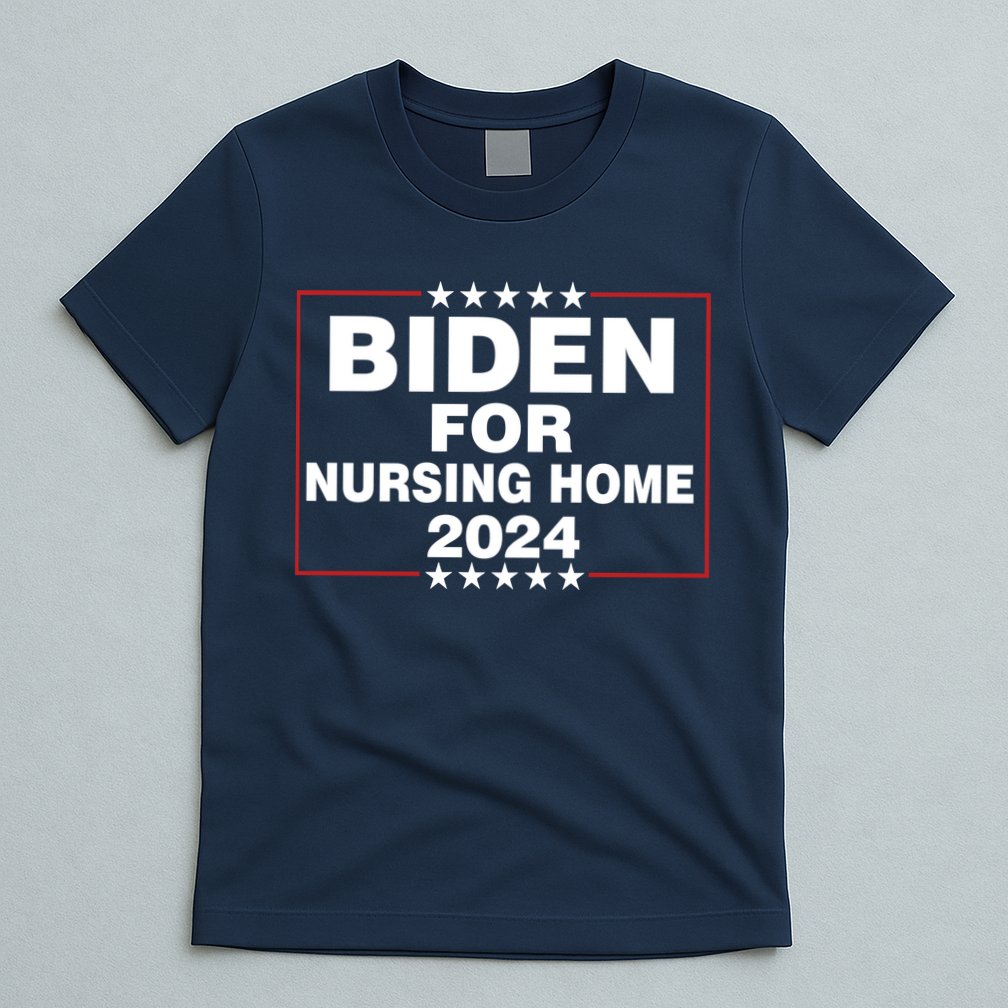 Biden For Nursing Home 2024 T-Shirt