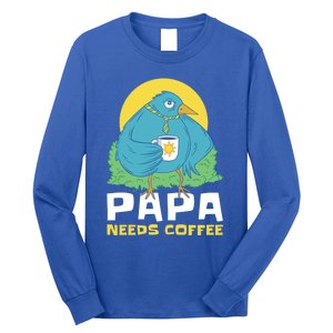 Bird Father Needs Coffee For Fathersday Gift Long Sleeve Shirt