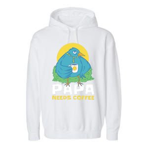 Bird Father Needs Coffee For Fathersday Gift Garment-Dyed Fleece Hoodie