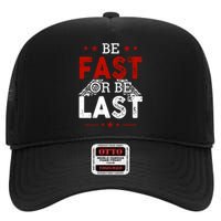 Be Fast Or Last Drag Dirt Racing Race Car Driver Racer High Crown Mesh Back Trucker Hat