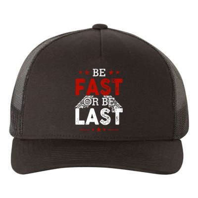 Be Fast Or Last Drag Dirt Racing Race Car Driver Racer Yupoong Adult 5-Panel Trucker Hat