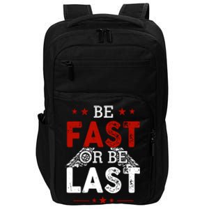 Be Fast Or Last Drag Dirt Racing Race Car Driver Racer Impact Tech Backpack