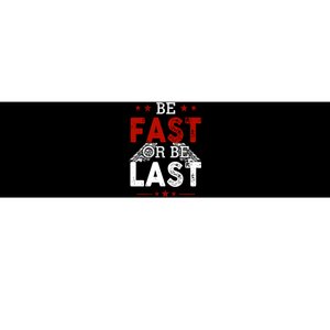 Be Fast Or Last Drag Dirt Racing Race Car Driver Racer Bumper Sticker