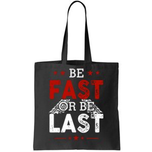 Be Fast Or Last Drag Dirt Racing Race Car Driver Racer Tote Bag